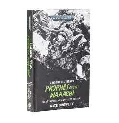 Black Library: Ghazghkull Thraka: Prophet of the Waaagh! - Illustrated and Annotated Edition (Hb) (Eng)