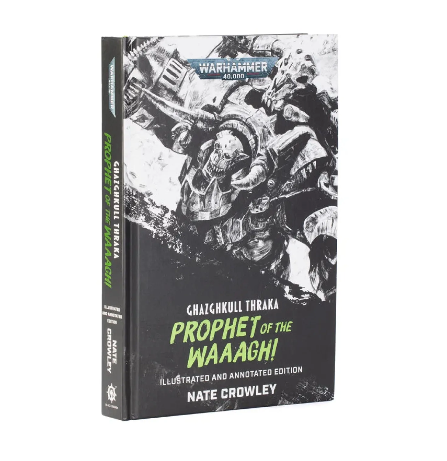 Black Library: Ghazghkull Thraka: Prophet of the Waaagh! - Illustrated and Annotated Edition (Hb) (Eng)